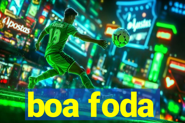 boa foda